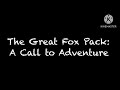 The Great Fox Pack A Call To Adventure Cast Video