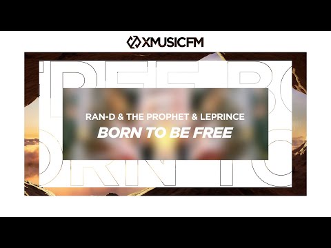 Ran-D x The Prophet x LePrince - Born To Be Free