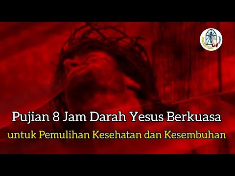 PUJIAN 8 JAM DARAH YESUS BERKUASA: untuk Pemulihan Kesehatan dan Kesembuhan‼