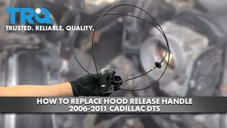 How To Replace Hood Release Handle 2006-2011 Cadillac DTS