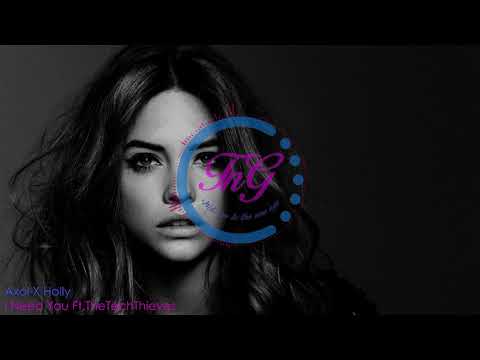 Axol X Holly - I Need You Ft. The Tech Thieves