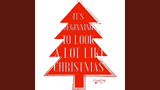 It&#39;s Beginning to Look a Lot Like Christmas