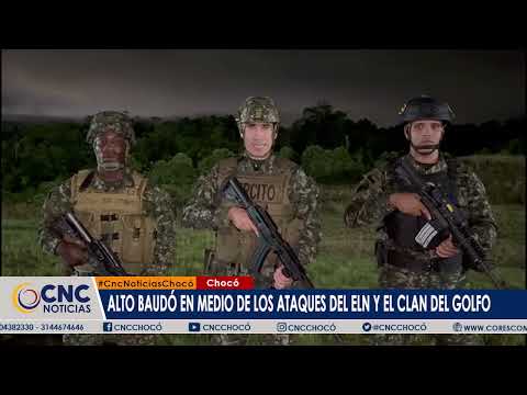 Alto baudó en medio de las confrontaciones del ELN y el clan del golfo