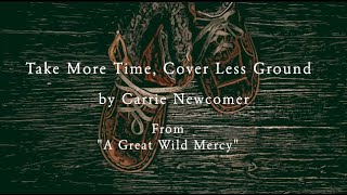Take More Time, Cover Less Ground by Carrie Newcomer