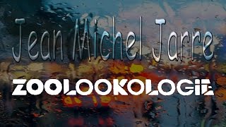 ZOOLOOKOLOGIE - JEAN MICHEL JARRE