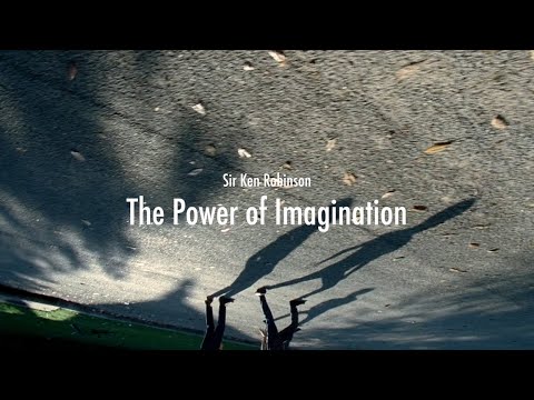 Sir Ken Robinson - The Power Of Imagination