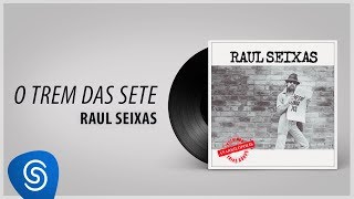 Raul Seixas - O Trem Das Sete (Álbum "Metrô Linha 743") [Áudio Oficial]