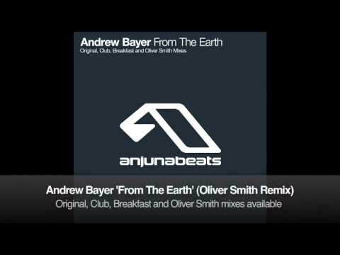 Andrew Bayer - From The Earth (Oliver Smith Remix)
