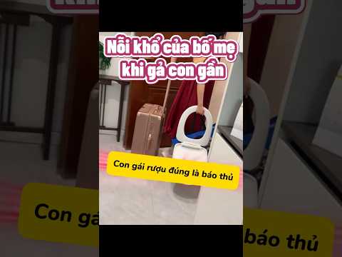 Bố mẹ khóc thét khi gả con gái ngay sát vách 🤣