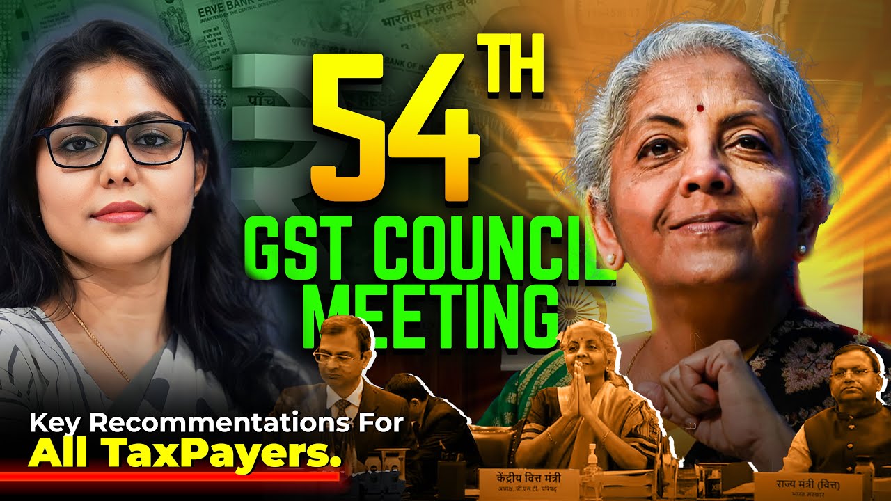 Key Highlights from the 54th GST Council Meeting | Key Recommendations for all Taxpayers | #GST