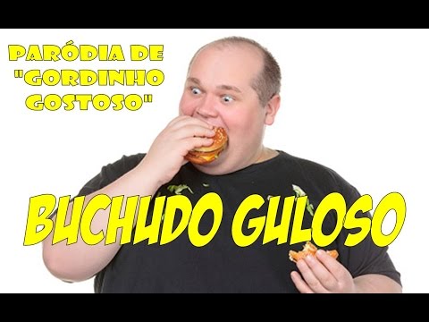 Paródia de "Gordinho Gostoso" | Buchudo Guloso