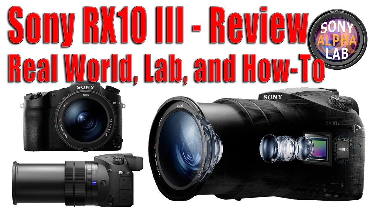 Sony RX10 III Review – Real World, Lab, and How to Use Camera