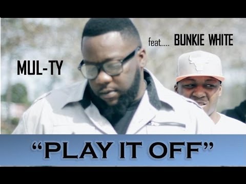 MUL-TY- PLAY IT OFF FT. BUNKIE WHITE