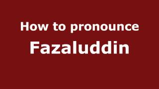 How to pronounce Fazaluddin