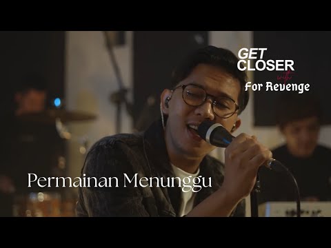GET CLOSER with For Revenge feat. Zashika Ijes Eirene - Permainan Menunggu [Lyric Video]