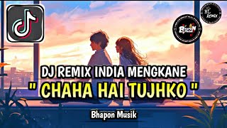Download lagu DJ CHAHA HAI TUJHKO REMIX INDIAN MENGKANE VIRAL TIKTOK || FULL SONG DJ REMIX INDIAN BHAPON MUSIK🎶 mp3
