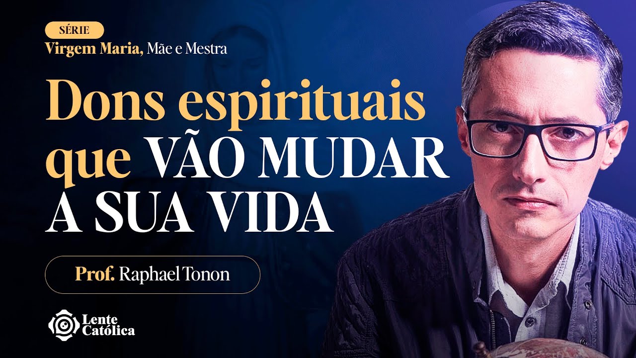 DONS e CARISMAS do ESPÍRITO SANTO | Prof. Raphael Tonon - Lente Católica