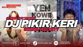 Download lagu DJ PIKIR KERI SOUND FYP TIKTOK YANG KALIAN CARI (BOOTLEG) | DIASS WG mp3