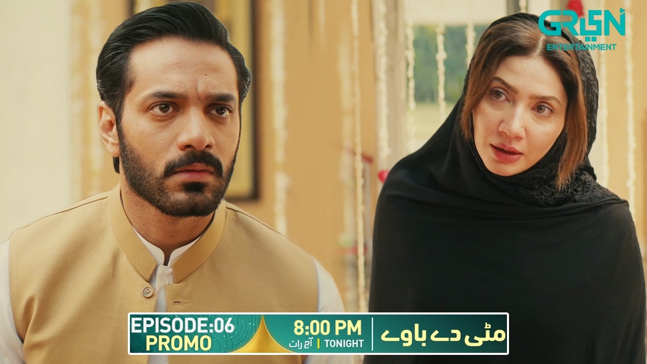 Mitti De Baway Episode 06 Promo | Tonight At 8:00PM | Wahaj Ali - Mahira Khan | Green Entertainment