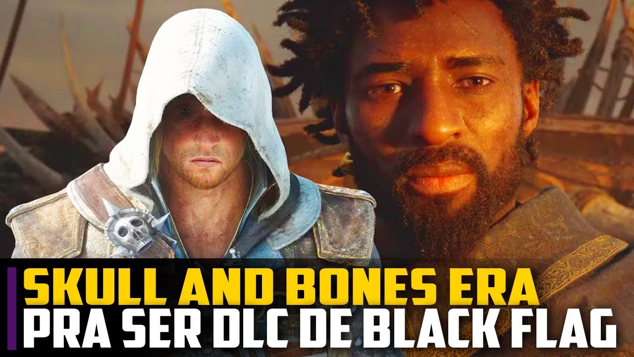 Skull and Bones ERA PRA SER UMA DLC do Black Flag