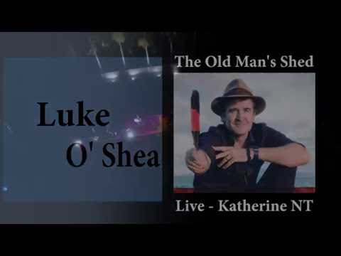 Luke O'Shea - The Old Man's Shed (live)