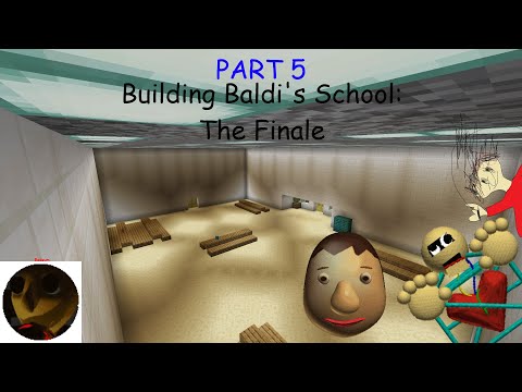 Building Baldi's School Remastered | Part 5 | The Finale