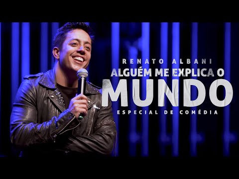 Renato Albani - Alguém Me Explica O Mundo (Especial de Comédia Completo)