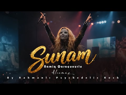 Namiq Qaraçuxurlu & Sunam ''Alınmaz'' - By Rahmanlı Psychedelic Rock