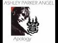 Ashley Parker Angel - Apology 
