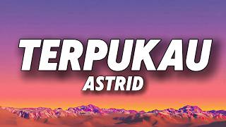 Astrid - Terpukau (Lyrics) Astrid - Terpukau (Lyrics)