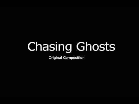 Chasing Ghosts - Original Composition
