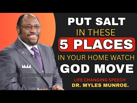 Put Salt in These 5 Places in Your Home – And Watch God Move Dr. Myles Munroe Powerful Motivation