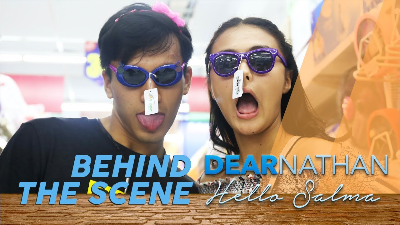 Behind the Scene #1 DEAR NATHAN HELLO SALMA