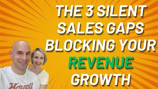 The 3 Silent Sales Gaps Blocking Your Revenue Growth