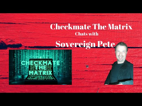 Checkmate The Matrix Chats to Pete Stone Sovereign Pete