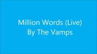 Million Words (Live) - The Vamps Lyrics