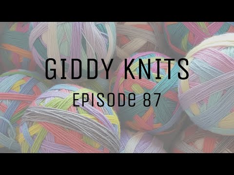 Giddy Knits - Episode 87