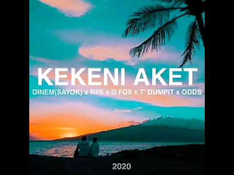 Kekeni Aket_Prod by: DiNem_Saiyok x Riis x Odds x T'Dampit Saiya Crew.