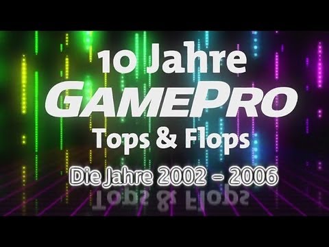 10 Jahre GamePro - Tops & Flops 2002 bis 2006 (Spiele-Rückblick)