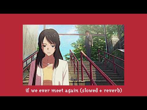 if we ever meet again - timbaland feat  katy perry (slowed + reverb)