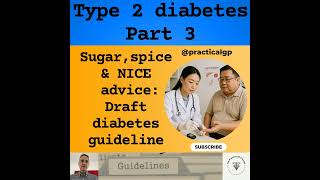 Podcast - Sugar, Spice & NICE Advice: The Draft NICE Guideline on Type 2 Diabetes- Part 3