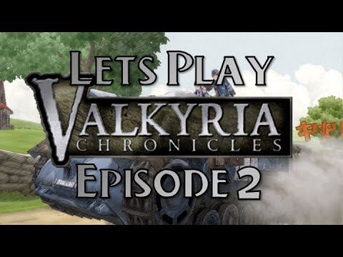 Let's Play Valkyria Chronicles: Episode 2 - A Tank Of My Own!