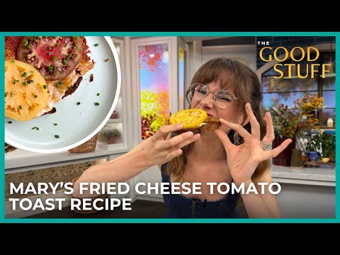 Mary's Quick and Easy Fried Cheese Tomato Toast Recipe | The Good Stuff with Mary Berg