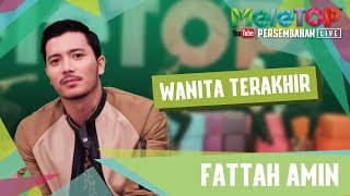 Fattah Amin - Wanita Terakhir - Persembahan LIVE MeleTOP Episod 220 [17.1.2017]