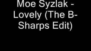 Moe Syzlak - Lovely (B Sharps Edit)