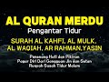 Al Quran Merdu Pengantar Tidur Surah Al Kahfi Al Mulk Ar Rahman Al Waqiah Ahmad Al Shalabi