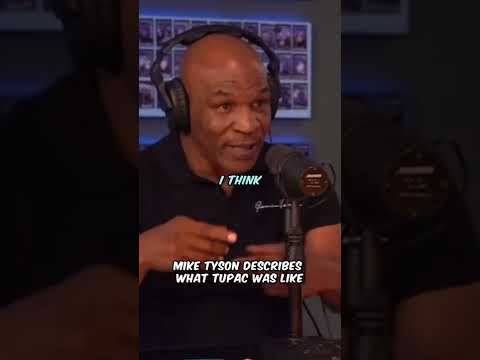 Mike Tyson describes what Tupac was like
