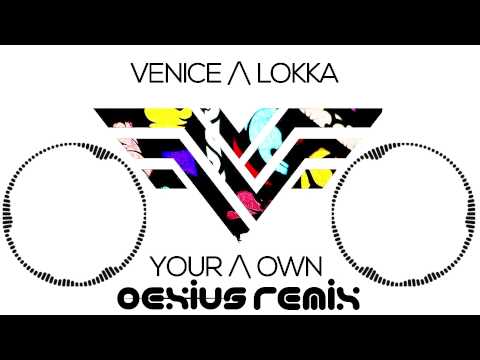 Venice (ft. Lokka) - Your Own (Oexius Remix) [Drum & Bass]
