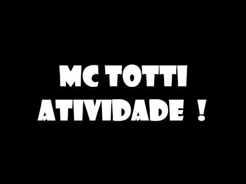 MC TOTTI - ATIVIDADE (BONDE DJ)