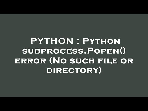Python Python Subprocess Popen Error No Such File Or Directory